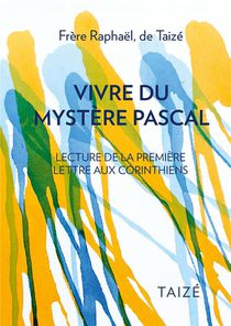 Vivre Du Mystere Pascal : Lecture De La Premiere Epitre Aux Corinthiens 
