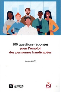 100 Questions-reponses Pour L'emploi Des Personnes Handicapees 