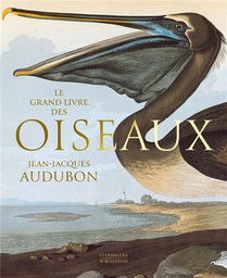 Le Grand Livre Des Oiseaux : Jean-jacques Audubon 