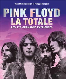 La Totale : Pink Floyd ; Les 179 Chansons Expliquees 