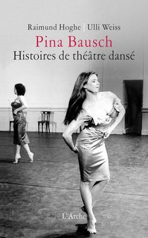 Pina Bausch, Histoires De Theatre Danse 