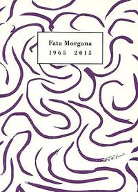 Fata Morgana ; Cinquante Ans D'edition, Catalogue 1965-2015 