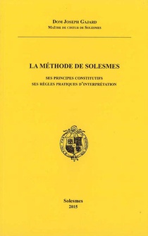 La Methode De Solesmes : Ses Principes Constitutifs Ses Regles Pratiques D'interpretation 