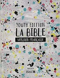 La Bible : Youth Edition : Version Francaise 