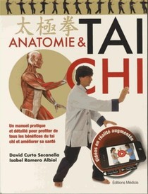 Anatomie & Tai Chi ; Un Manuel Pratique Et Detaille Pour Profiter De Tous Les Benefices Du Tai Chi Et Ameliorer Sa Sante. 