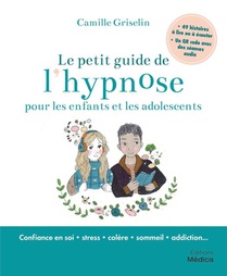 Le Petit Guide De L'hypnose Pour Les Enfants Et Les Adolescents 