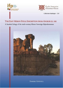The East Mebon Stele Inscription From Angkor (k. 528) : A Sanskrit Eulogy Of The Tenth-century Khmer Sovereign Rajendravarman 