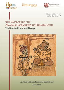 The Amaraugha And Amaraughaprabodha Of Goraksanatha : The Genesis Of Hatha And Rajayoga 