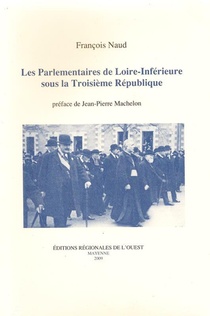 Les Parlementaires De Loire-inferieure Sous La Troisieme Republique 