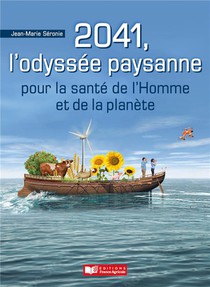 2041, L'odyssee Paysanne : Pour La Sante De L'hommes Et De La Planete 