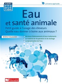 Eau Et Sante Animale : Petit Guide A L'usage Des Eleveurs, Quelle Eau Donner A Boire Aux Animaux ? 