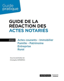 Guide De La Redaction Des Actes Notaries : Actes Courants, Immobilier, Famille, Patrimoine, Entreprise, Rural (edition 2022) 