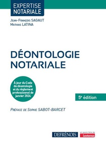 Deontologie Notariale : A Jour Du Code De Deontologie Notariale Et Du Reglement Professionnel De Janvier 2024 (5e Edition) 