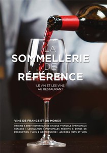 La Sommellerie De Reference ; Le Vin Et Les Vins Au Restaurant 