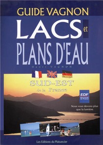 Guide Des Lacs Et Plans D'eau ; Sud-est De La France 