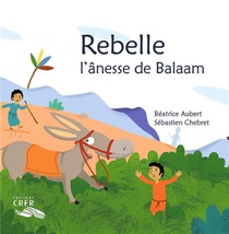 Rebelle, L'anesse De Balaam - La Parole Des Animaux 