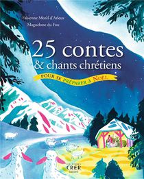 25 Contes Et Chants Chretiens Pour Se Preparer A Noel 