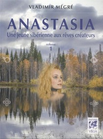Anastasia T.1 ; Une Jeune Siberienne Aux Reves Createurs 