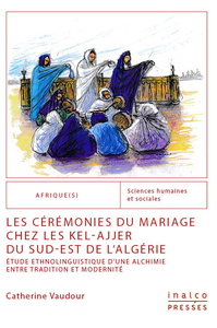 Les Ceremonies Du Mariage Chez Les Kel-ajjer Du Sud-est De L'algerie - Etude Ethnolinguistique D'une 