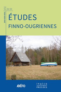 Etudes Finno-ougriennes Tome 51, 52, 53 