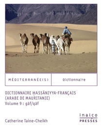 Dictionnaire Hassaniyya-francais (arabe De Mauritanie) Tome 9 : Gaf/qaf 