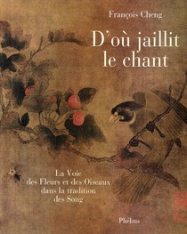 D'ou Jaillit Le Chant ; La Voie Des Oiseaux Et Des Fleurs Dans La Tradition Des Song 