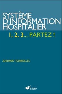 Systeme D'information Hospitalier : 1, 2, 3, Partez 