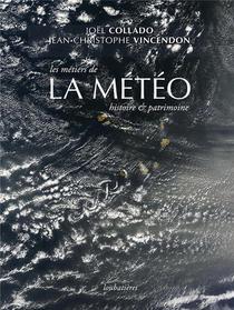 Les Metiers De La Meteo ; Histoire Et Patrimoine 