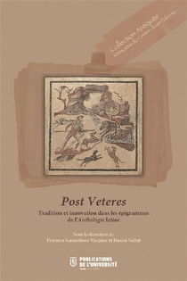 Post Veteres ; Les Epigrammes De L'anthologie Entre Tradition Et Innovation 