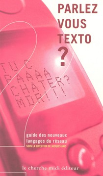 Parlez-vous Texto ? Guide Des Nouveaux Langages Du Reseau 