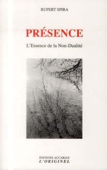 Presence ; L'essence De La Non-dualite 