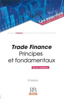 Trade Finance ; Principes Et Fondamentaux (3e Edition) 