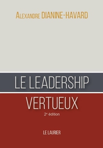 Le Leadership Vertueux : 2eme Edition 