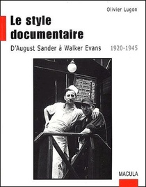 Le Style Documentaire ; D'august Sander A Walker Evans (1920-1945) 