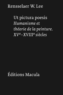 Ut Pictura Poesis : Humanisme Et Theorie De La Peinture, Xve-xviiie Siecles 