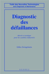 Diagnostic Des Defaillances : Theorie Et Pratique Pour Les Systemes Industriels 