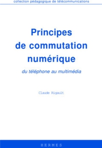 Principes De Commutation Numerique, Du Telephone Au Multimedia 