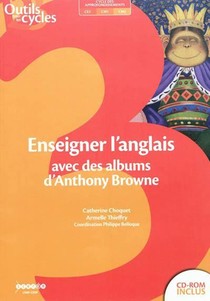 Enseigner L'anglais Avec Des Albums D'anthony Browne - Cycle 3 