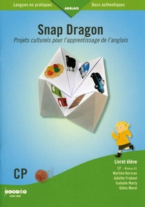 Snap Dragon ; Projets Culturels Pour L'apprentissage De L'anglais ; Livret Eleve ; Cp ; Niveau A1 
