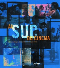 Au Sud Du Cinema ; Films D'afrique, D'asie Et D'amerique Latine 