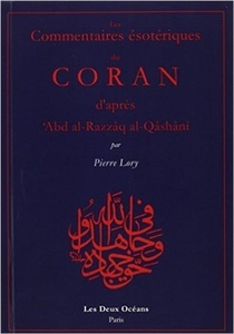 Les Commentaires Esoteriques Du Coran D'apres 'abd Al-razzaq Al-qashani 