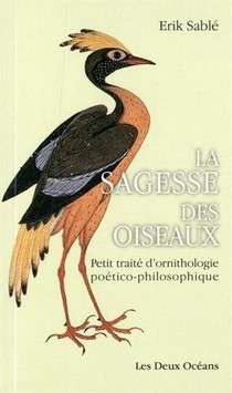 La Sagesse Des Oiseaux ; Petit Traite D'ornithologie Poetico-philosophique 