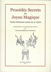 Procedes Secrets Du Joyau Magique ; Traite D'alchimie Taoiste Du Xie Siecle 
