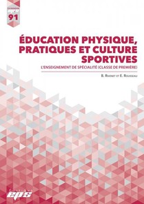 Dossier Ep&s N91 - Education Physique, Pratiques Et Culture Sportives : L'enseignement De Specialite (classe De Premiere) 
