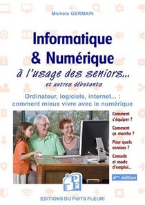Informatique & Numerique ; A L'usage Des Seniors Et Autres Debutants (4e Edition) 