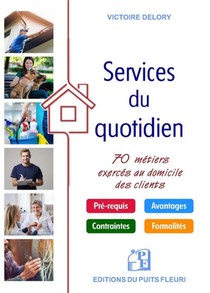 Les Services Du Quotidien ; 70 Metiers Exerces Au Domicile Des Clients 