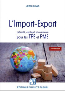 L'import-export Presente, Explique Et Commente Pour Les Tpe Et Pme : Tous Les Elements Techniques, Juridiques Et Pratiques ! (2e Edition) 