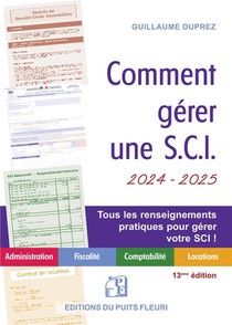Comment Gerer Une S.c.i. : Administration, Fiscalite, Comptabilite, Locations (edition 2024/2025) 