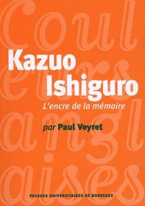 Kazuo Ishiguro ; L'encre De La Memoire 