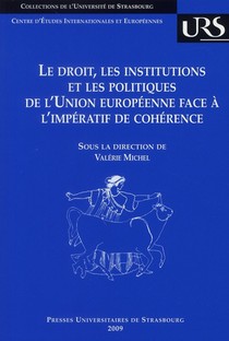 Le Droit, Les Institutions Et Les Politiques De L'union Europeenne Face A L'imperatif De Coherence 